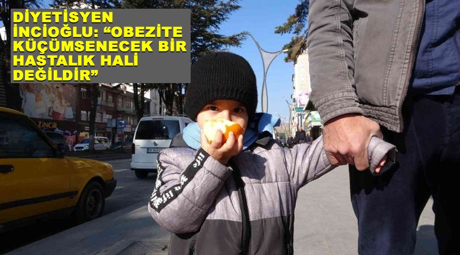 Diyetisyen İncioğlu: “Obezite küçümsenecek bir hastalık hali değildir”