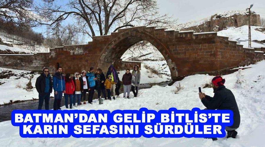 Batman’dan gelip Bitlis’te karın sefasını sürdüler