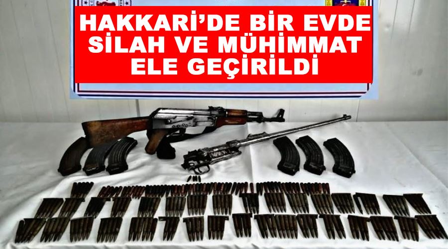 Hakkari’de bir evde silah ve mühimmat ele geçirildi