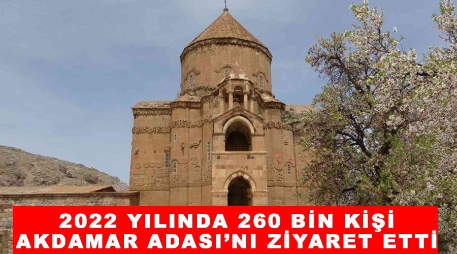 2022 yılında 260 bin kişi Akdamar Adası’nı ziyaret etti