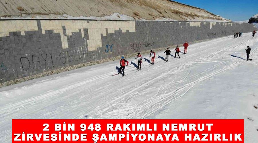 2 bin 948 rakımlı Nemrut zirvesinde şampiyonaya hazırlık