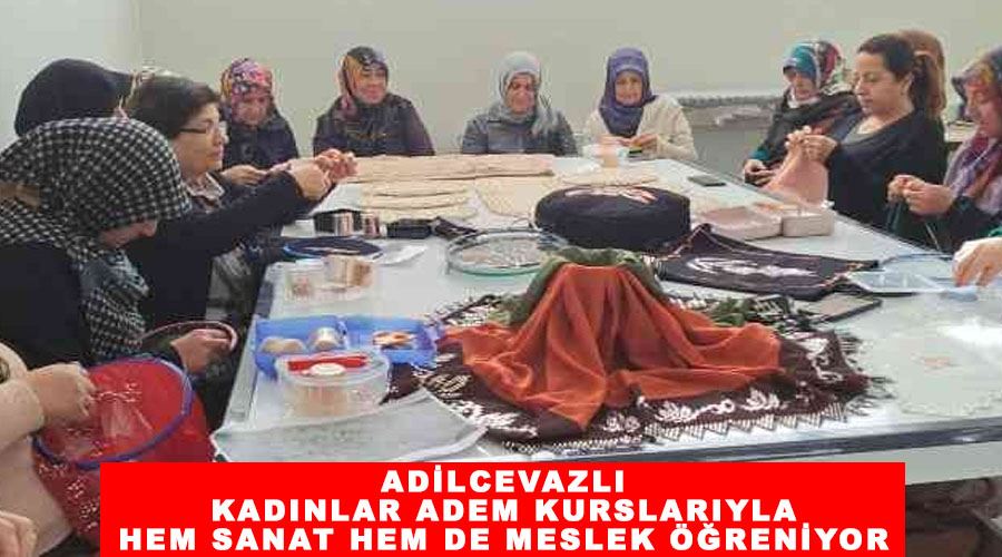 Adilcevazlı kadınlar ADEM kurslarıyla hem sanat hem de meslek öğreniyor