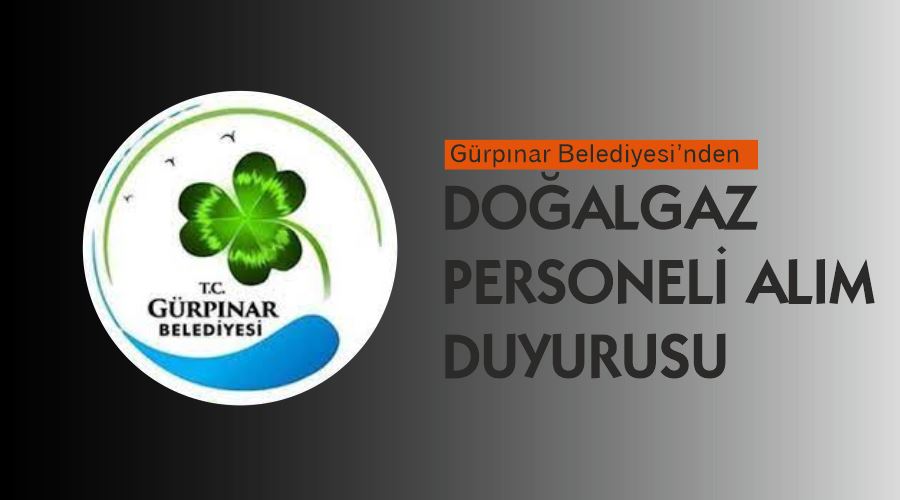  Gürpınar Belediyesi’nden doğalgaz personeli alım duyurusu