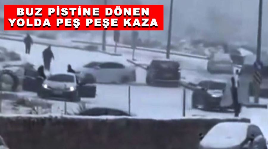 Buz pistine dönen yolda peş peşe kaza