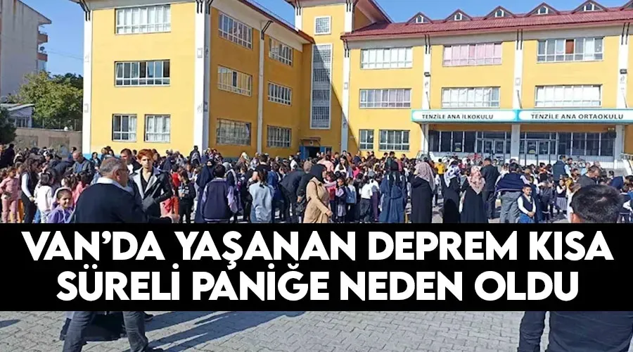 Van’da yaşanan deprem kısa süreli paniğe neden oldu