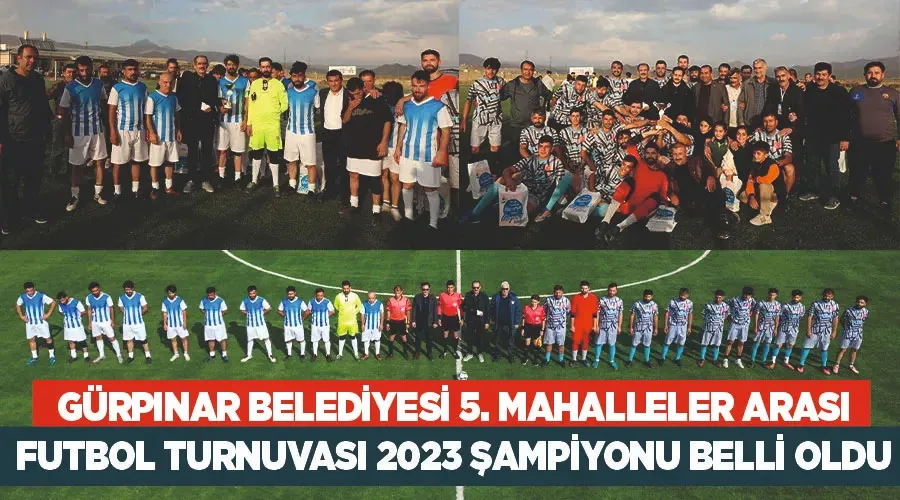 Gürpınar Belediyesi 5. Mahalleler Arası Futbol Turnuvası 2023 Şampiyonu belli oldu
