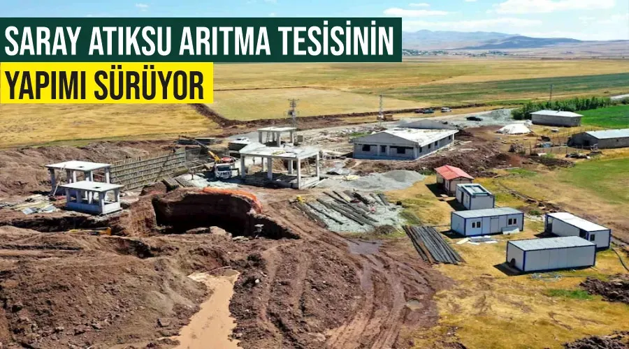 Saray Atıksu Arıtma Tesisinin yapımı sürüyor