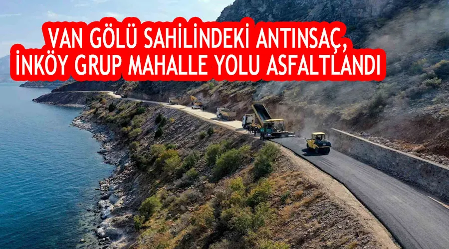 Van Gölü sahilindeki Antınsaç, inköy grup mahalle yolu asfaltlandı