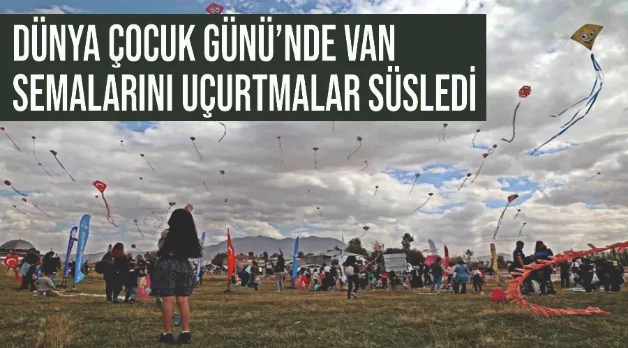 Dünya Çocuk Günü’nde Van semalarını uçurtmalar süsledi