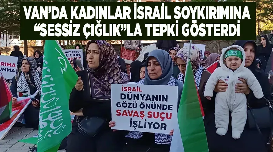 Van’da kadınlar İsrail soykırımına “Sessiz Çığlık”la tepki gösterdi