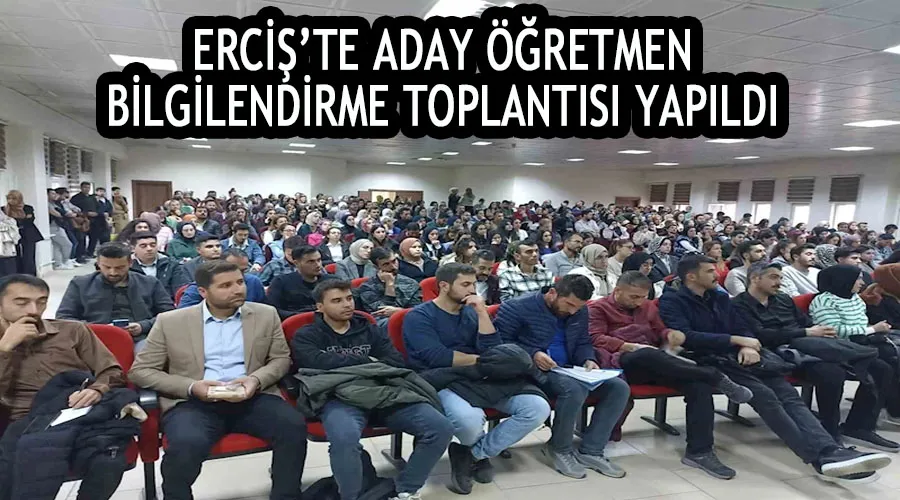 Erciş’te aday öğretmen bilgilendirme toplantısı yapıldı