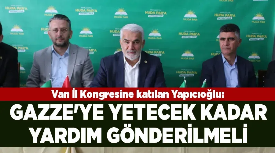 Van İl Kongresine katılan Yapıcıoğlu: Gazze