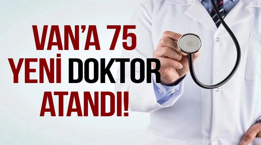 Van’a çeşitli branşlarda 75 yeni doktor atandı