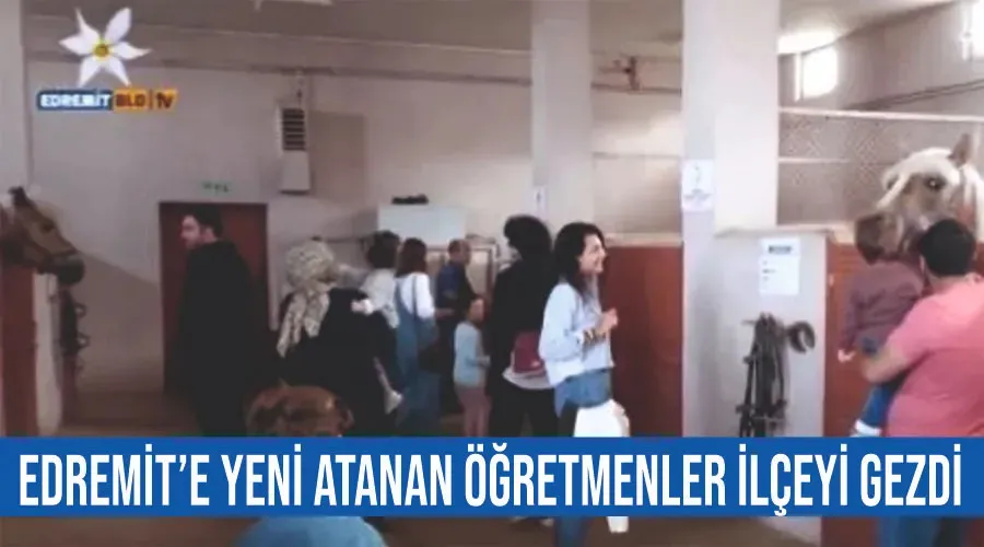 Edremit’e yeni atanan öğretmenler ilçeyi gezdi
