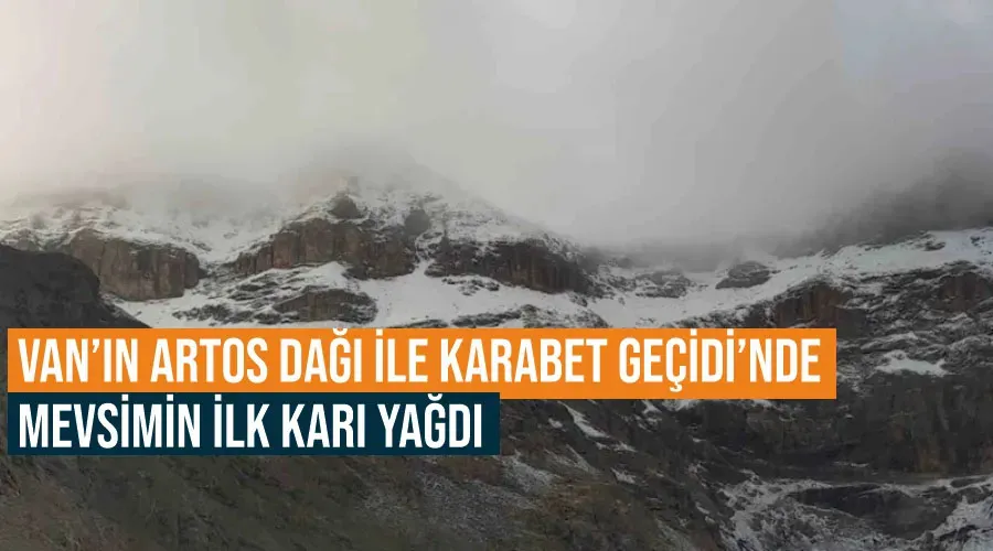 Van’ın Artos Dağı ile Karabet Geçidi’nde mevsimin ilk karı yağdı