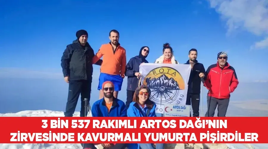 3 bin 537 rakımlı Artos Dağı’nın zirvesinde kavurmalı yumurta pişirdiler