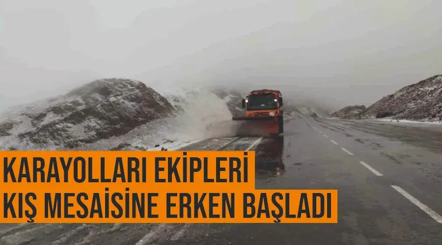 Karayolları ekipleri kış mesaisine erken başladı