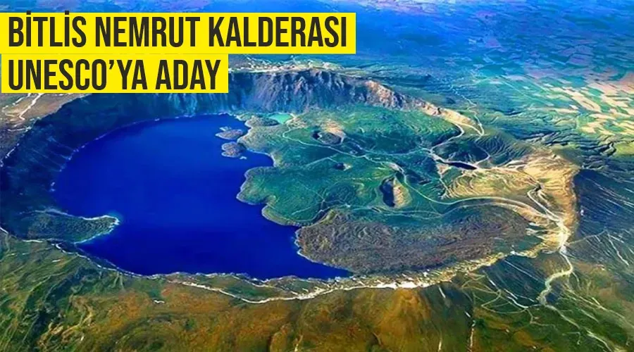 Bitlis Nemrut Kalderası UNESCO’ya aday