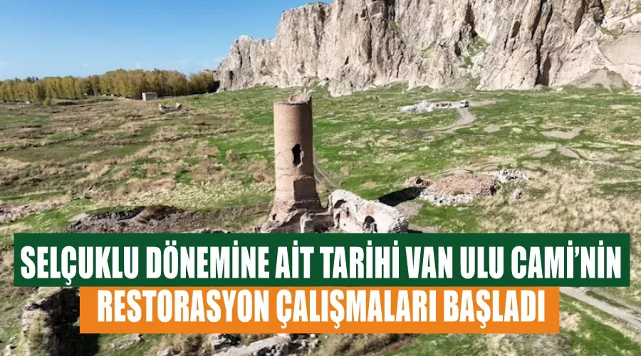 Selçuklu dönemine ait tarihi Van Ulu Cami’nin restorasyon çalışmaları başladı