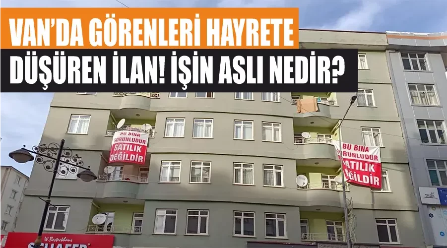 Van’da görenleri hayrete düşüren ilan! İşin aslı nedir?