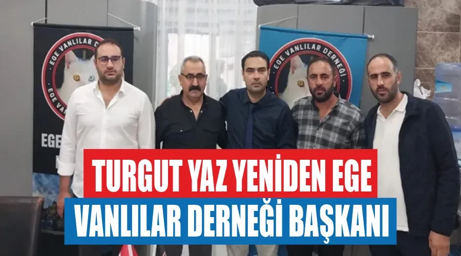  Turgut Yaz yeniden Ege Vanlılar Derneği Başkanı