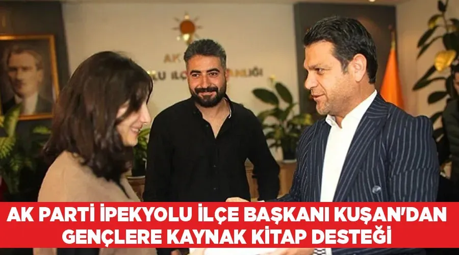AK Parti İpekyolu İlçe Başkanı Kuşan