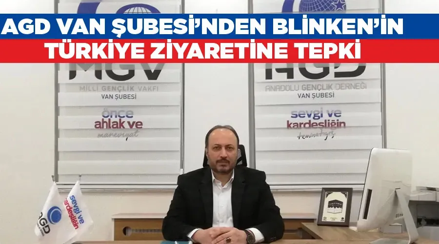 AGD Van Şubesi’nden Blinken’in Türkiye ziyaretine tepki