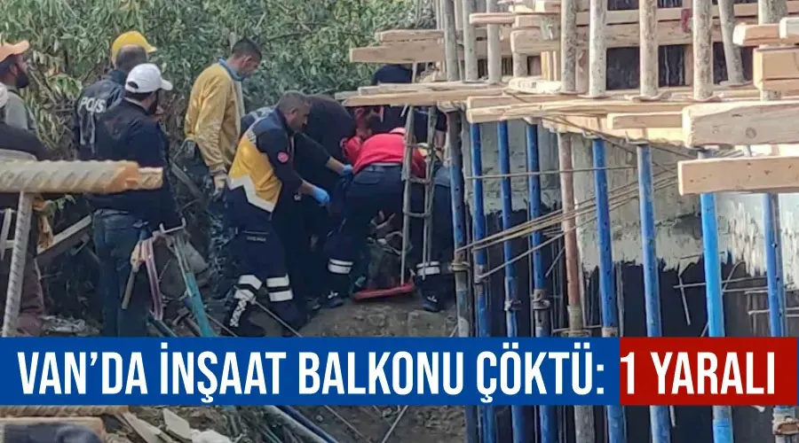 Van’da inşaat balkonu çöktü: 1 yaralı