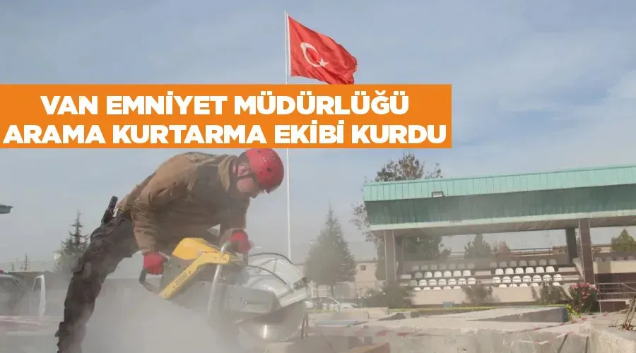 Van Emniyet Müdürlüğü arama kurtarma ekibi kurdu