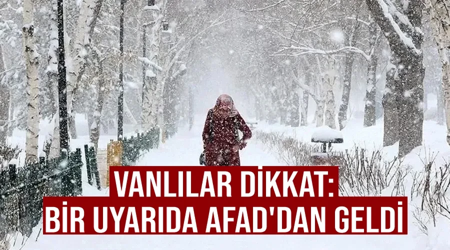 Vanlılar dikkat: Bir uyarıda AFAD