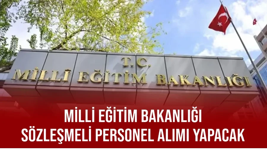 Milli Eğitim Bakanlığı sözleşmeli personel alımı yapacak