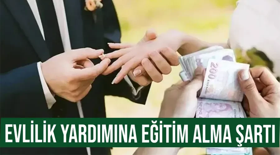 Evlilik yardımına eğitim alma şartı