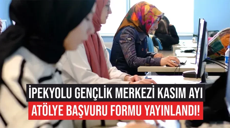 İpekyolu Gençlik Merkezi Kasım Ayı Atölye Başvuru Formu Yayınlandı! 