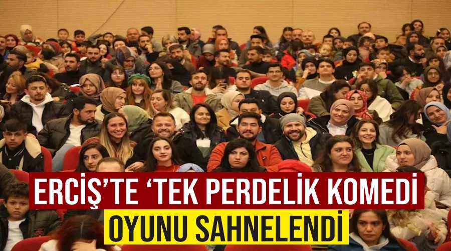 Erciş’te ‘tek perdelik komedi’ oyunu sahnelendi