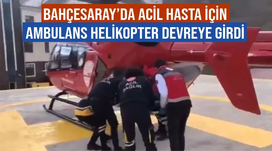 Bahçesaray’da acil hasta için ambulans helikopter devreye girdi