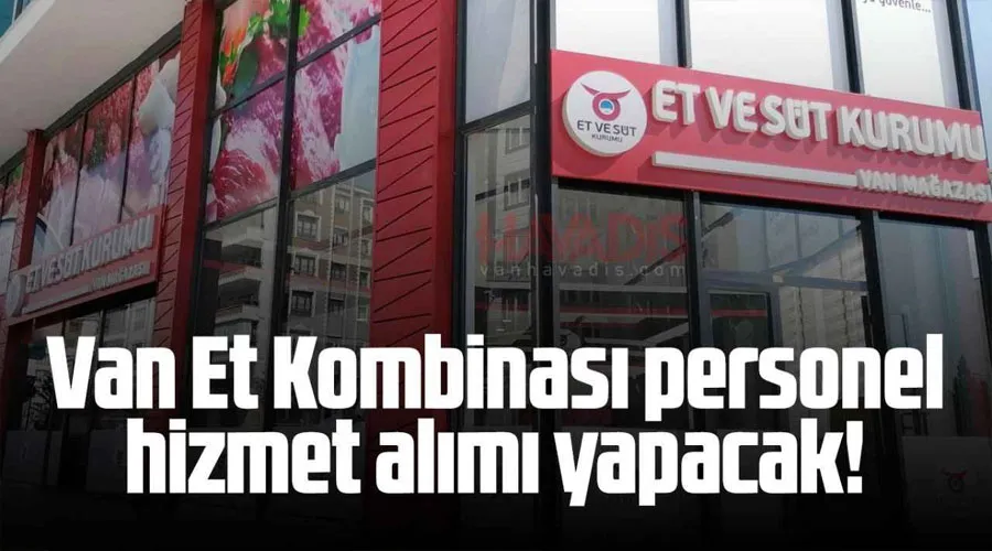 Van Et Kombinası Müdürlüğü personel alımı yapacak