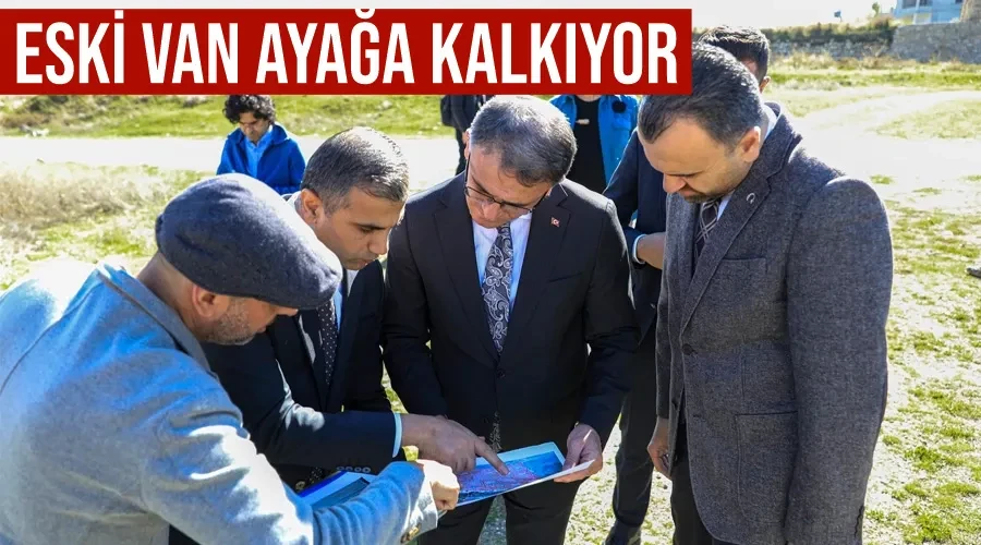 Eski Van ayağa kalkıyor