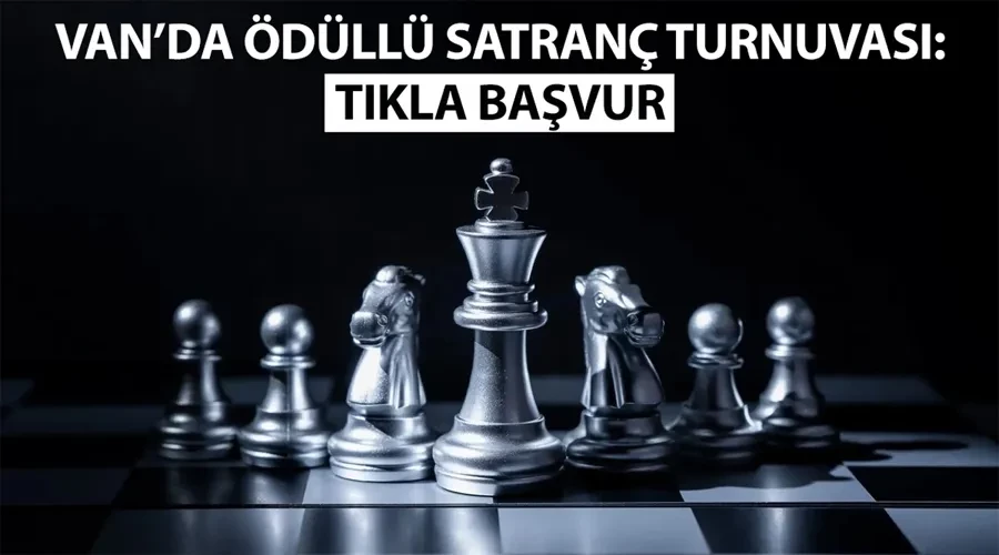 Van’da ödüllü Satranç Turnuvası: Tıkla başvur