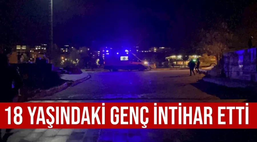 18 yaşındaki genç intihar etti