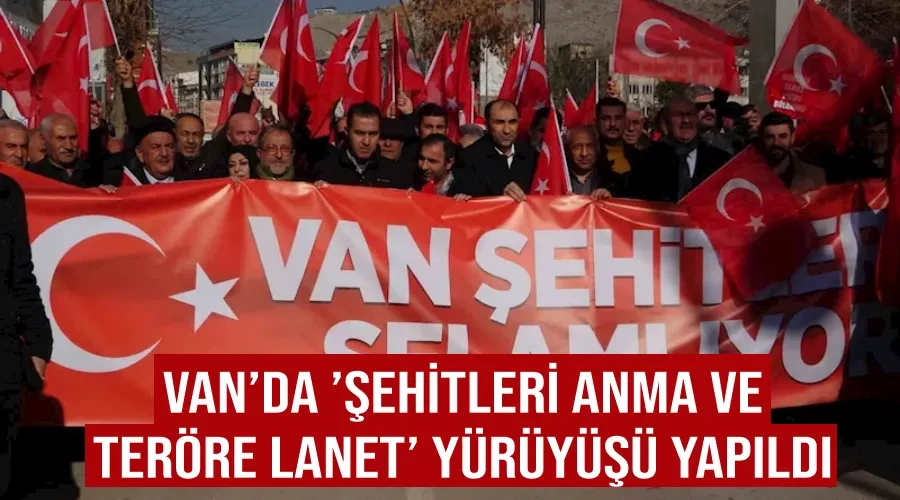 Van’da ’şehitleri anma ve teröre lanet’ yürüyüşü yapıldı