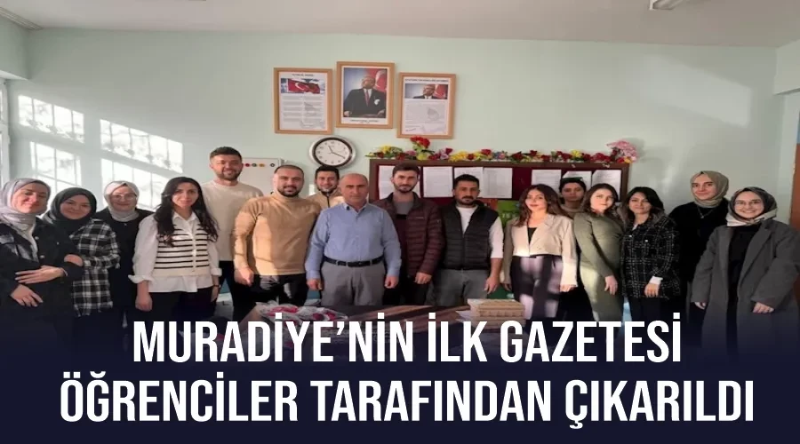 Muradiye’nin ilk gazetesi öğrenciler tarafından çıkarıldı