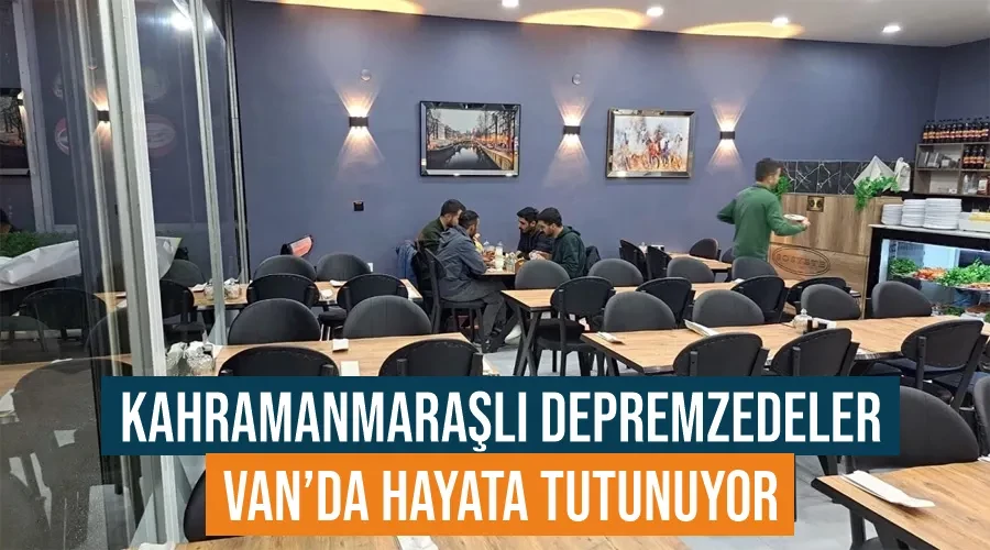 Kahramanmaraşlı depremzedeler Van’da hayata tutunuyor