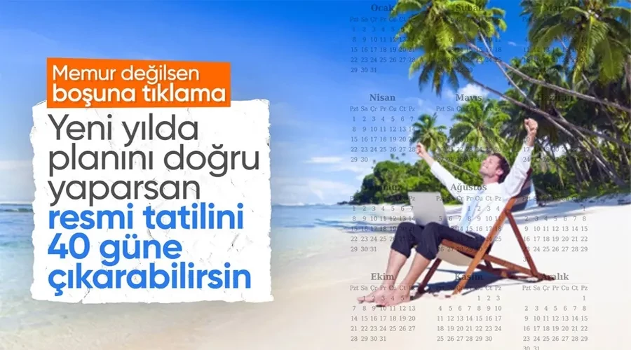 Bir yılda 40 gün tatil mümkün! İşte 2024 resmi tatil günleri