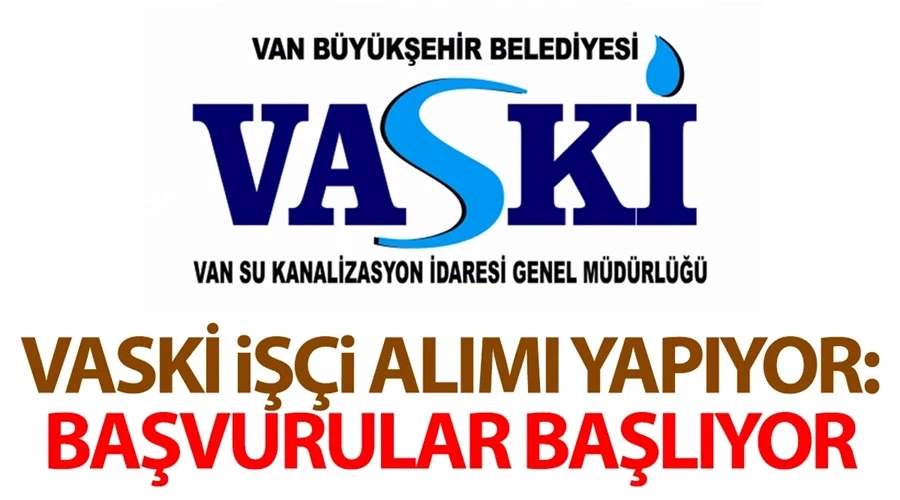 VASKİ işçi alımı yapacak! Başvurular başlıyor..