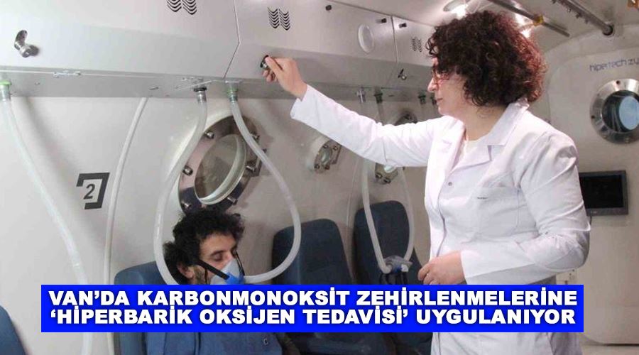 Van’da karbonmonoksit zehirlenmelerine ‘hiperbarik oksijen tedavisi’ uygulanıyor