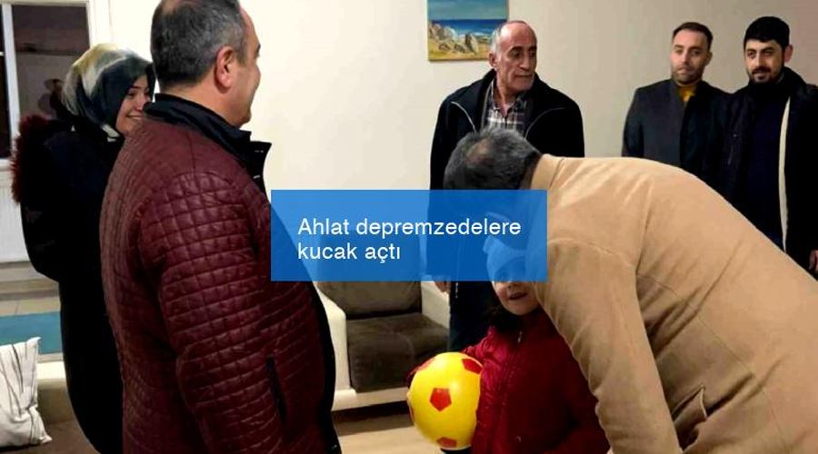 Ahlat depremzedelere kucak açtı