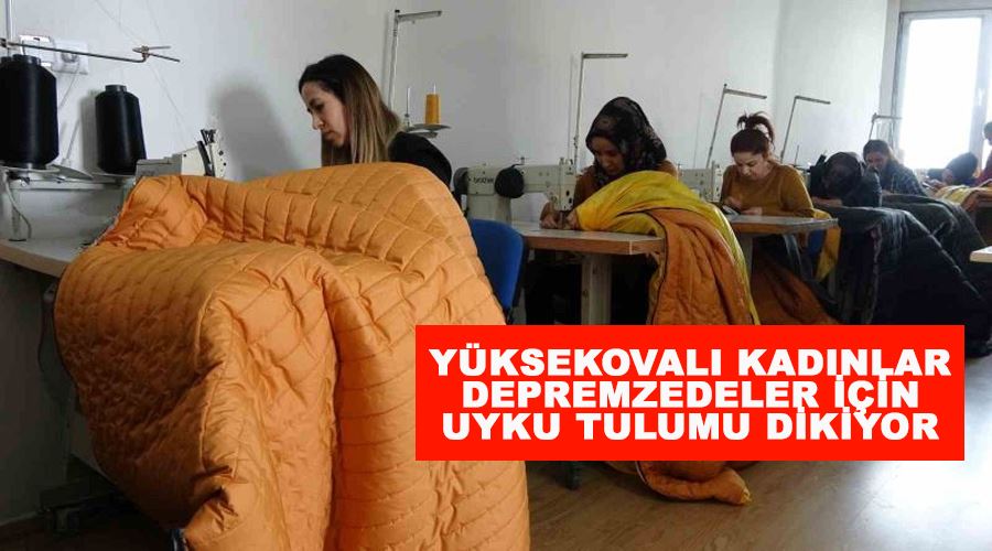 Yüksekovalı kadınlar depremzedeler için uyku tulumu dikiyor