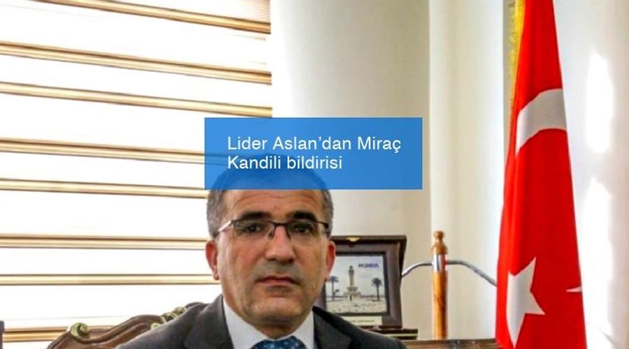 Başkan Aslan’dan Miraç Kandili mesajı