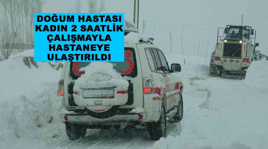 Doğum hastası kadın 2 saatlik çalışmayla hastaneye ulaştırıldı