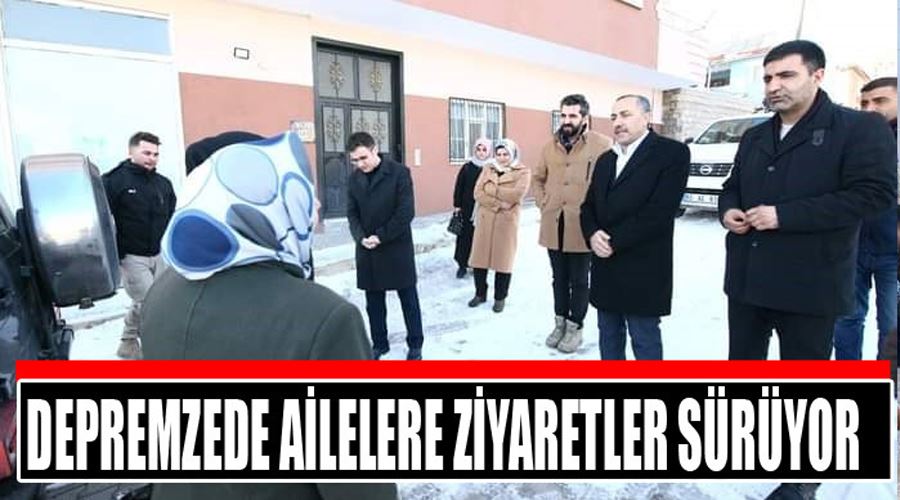 Depremzede ailelere ziyaretler sürüyor